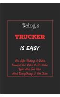 Being A Trucker Is Easy: Its Like Riding A Bike Except The Bike Is On Fire You Are On Fire. And Everything Is On Fire. Trucker Appreciation Gifts....6x9, 120 Pages Lined Not