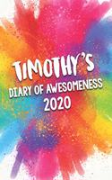 Timothy's Diary of Awesomeness 2020: Unique Personalised Full Year Dated Diary Gift For A Boy Called Timothy - Perfect for Boys & Men - A Great Journal For Home, School College Or Work.