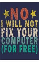 No I Will Not Fix Your Computer For Free: Funny Vintage Tech Support Gift Monthly Planner