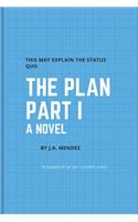 The Plan Part I