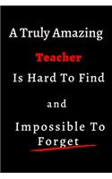 A Truly Amazing Teacher Is Hard To Find And Impossible To Forget