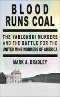 Blood Runs Coal: The Yablonski Murders and the Battle for the United Mine Workers of America