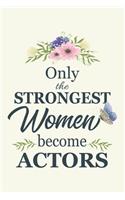 Only The Strongest Women become Actor