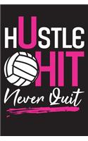 Hustle Hit Never Quit: Volleyball Journal for Girls, Notebook Gift for Volleyball Players, ( 110 Lined Pages - 6" x 9" ), Use as a diaries, Planner or Composition Notebook