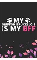 My Griffon Bruxellois Is My BFF: Cool Griffon Bruxellois Dog Journal Notebook - Griffon Bruxellois Puppy Lover Gifts - Funny Griffon Bruxellois Dog Notebook - Griffon Bruxellois Own