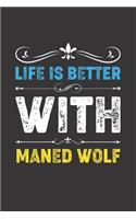 Life Is Better With Maned Wolf: Funny Maned Wolf Lovers Gifts Dot Grid Journal Notebook 6x9 120 Pages