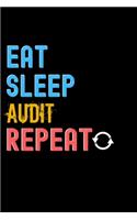Eat, Sleep, audit, Repeat Notebook - audit Funny Gift