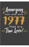 Annoying Each Other Since 1977 That Is True Love!: Personal Planner 24 month 100 page 6 x 9 Dated Calendar Notebook For 2020-2021 Academic Year Retro Wedding Anniversary notebook for him to jot down 