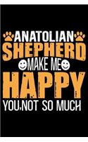 Anatolian Shepherd Make Me Happy You, Not So Much