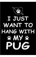 I Just Want to Hang With My Pug