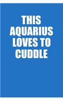 This Aquarius Loves To Cuddle Notebook