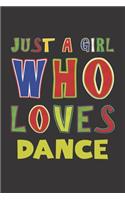 Just A Girl Who Loves Dance: Dance Lovers Girl Funny Gifts Dot Grid Journal Notebook 6x9 120 Pages