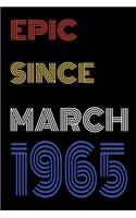 Epic Since March 1965 Notebook Birthday Gift For Women/Men/Boss/Coworkers/Colleagues/Students/Friends.