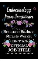 Endocrinology Nurse Practitioner Because Badass Miracle Worker Isn't an Official Job Title