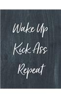 Wake Up Kick Ass Repeat