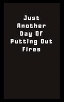 Just Another Day Putting Out Fires: Lined Journal, Lined Notebook, Gift ideas Notepad