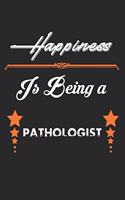 Happiness Is Being a Pathologist: Pathologist Lined Notebook / Pathologist Journal Gift, 120 Pages, 6x9, Soft Cover, Matte Finish, Amazing Gift For Pathologist