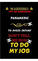Warning! I'm An Awesome Paramedic To Avoid Injury Don't Tell Me How To Do My Job