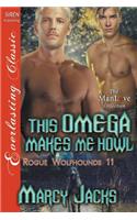 This Omega Makes Me Howl [Rogue Wolfhounds 11] (Siren Publishing Everlasting Classic Manlove)