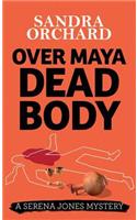 Over Maya Dead Body