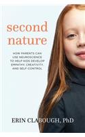 Second Nature: How Parents Can Use Neuroscience to Help Kids Develop Empathy, Creativity, and Self-Control