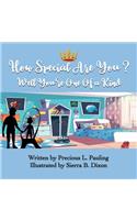 How Special Are You? Well You're One Of A Kind!