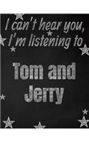 I can't hear you, I'm listening to Tom and Jerry creative writing lined notebook