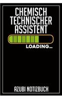 Chemisch Technischer Assistent Loading... Azubi Notizbuch: 120 Seiten Liniert im Format A5 (6x9 Zoll) mit Soft Cover Glänzend.