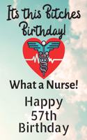 Its This Bitches Birthday What A Nurse Happy 57th Birthday: Nurse Birthday Card Quote Journal / Nurse Gifts / Nurse Decorations / Nurse Supplies / Nurse Accessories / Nurse Practitioner Gift / Diary / Gift Fo