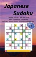 Japanese Sudoku #5: Greatest Sudoku Collection Book With 300 Medium To Advance Difficulty Sudoku Puzzles To Challenge Your Brains
