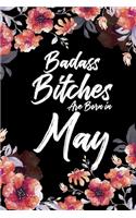 Badass Bitches Are Born In May: Weekly 100 page 6 x 9 Floral pattern Water Color Planner and Notebook For a May birthday unique gifts for women or her to jot down ideas and notes