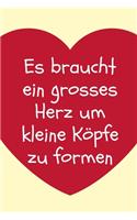 Es Braucht Ein Grosses Herz Um Kleine Köpfe Zu Formen: A5 52 WOCHEN KALENDER Geschenkidee für Lehrer Erzieher - Abschiedsgeschenk Grundschule - Klassengeschenk - Dankeschön - Lehrerplaner - Buch zur Eins