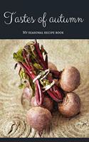 Tastes of autumn - My seasonal recipe book