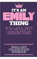 It's An Emily Thing You Wouldn't Understand Small (6x9) College Ruled Notebook