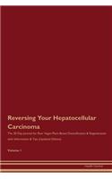 Reversing Your Hepatocellular Carcinoma: The 30 Day Journal for Raw Vegan Plant-Based Detoxification & Regeneration with Information & Tips (Updated Edition) Volume 1