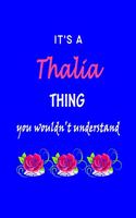 It's A Thalia Thing You Wouldn't Understand: Thalia First Name Personalized Journal 6x9 Notebook, Wide Ruled (Lined) blank pages Funny Cover for Girls and Women with Pink Name, Roses, on Blue