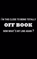 I'm This Close To Being Totally Off Book