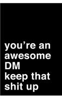 You're an Awesome DM. Keep That Shit Up: 6x9" Lined Notebook/Journal Motivation Gift Idea For Dungeon Masters