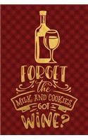 Forget The Milk And Cookies Got Wine