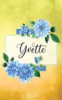 Yvette Journal: Blue Dahlia Flowers Personalized Name Journal/Notebook/Diary - Lined 6 x 9-inch size with 120 pages