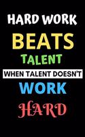 Hard work beats talent when talent doesn't work hard: Lined notebook