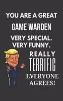 You Are A Great Game Warden Very Special. Very Funny. Really Terrific Everyone Agrees! Notebook: Trump Gag, Lined Journal, 120 Pages, 6 x 9, Matte Finish