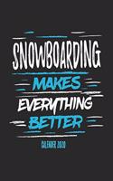 Snowboarding Makes Everything Better Calender 2020: Funny Cool Snowboarding Calender 2020 - Monthly & Weekly Planner - 6x9 - 128 Pages - Cute Gift For Snowboarder, Snowboard Instructors, Lovers