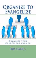 Organize To Evangelize
