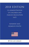 Runaway and Homeless Youth (US Administration of Children and Families Regulation) (ACF) (2018 Edition)