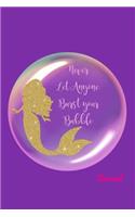 Never Let Anyone Burst Your Bubble Mermaid Journal: Mermaid Diary with Lined Pages