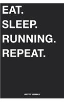 Eat Sleep Running Repeat: Blank Ruled Lined Notebook 6 x 9 Inches Journal Composition Diary With 110 Pages To Write In: Great Gift Idea For Kids Girls Boys Moms Dads Students