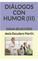 Diálogos Con Humor (III): (gran Selección)