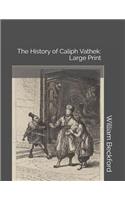 The History of Caliph Vathek: Large Print