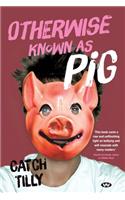 Otherwise Known as Pig